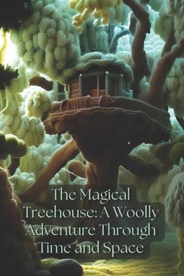 The Magical Treehouse: A Woolly Adventure Through Time and Space