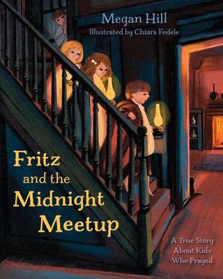 Fritz and the Midnight Meetup: A True Story about Kids Who Prayed