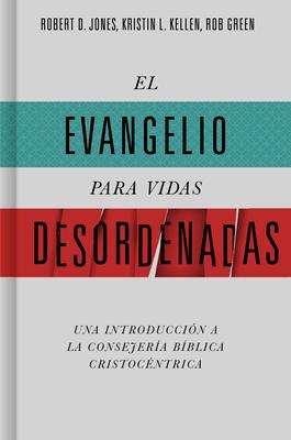 El Evangelio Para Vidas Desordenadas: Una Introduccin a la Consejera Bblica Cristocntrica Subscription