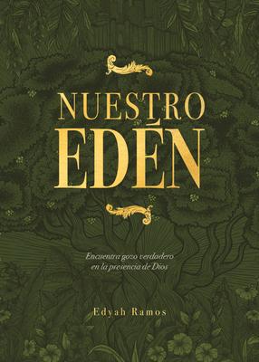 Nuestro Edn: Encuentra Gozo Verdadero En La Presencia de Dios