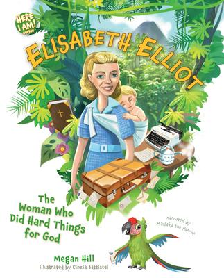 Elisabeth Elliot: The Woman Who Did Hard Things for God Subscription