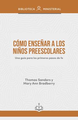 Cmo Ensear a Los Nios Preescolares: Una Gua Para Los Primeros Pasos de Fe Subscription
