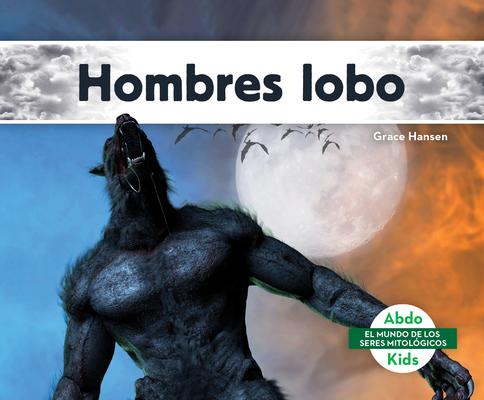 Hombres Lobo (Werewolves)