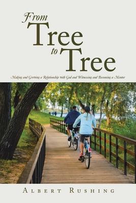 From Tree to Tree: Making and Growing a Relationship with God and Witnessing and Becoming a Mentor