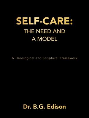 Self-Care: The Need and A Model: A Theological and Scriptural Framework