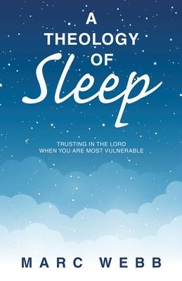 A Theology of Sleep: Trusting in the Lord When You Are Most Vulnerable