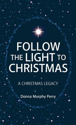 Follow the Light to Christmas: A Christmas Legacy