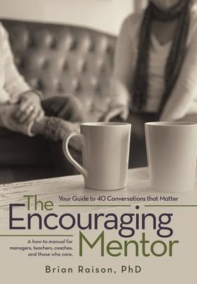 The Encouraging Mentor: Your Guide to 40 Conversations that Matter