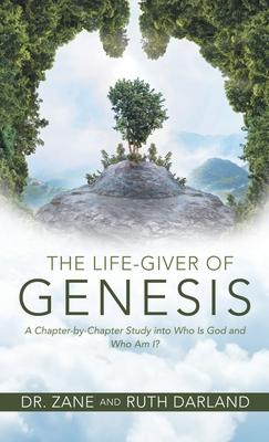 The Life-Giver of Genesis: A Chapter-by-Chapter Study into Who Is God and Who Am I?