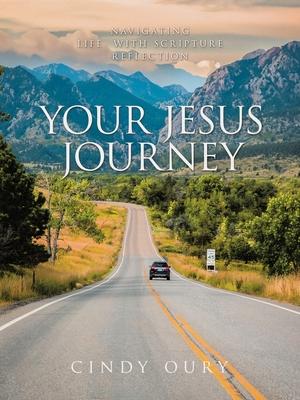 Your Jesus Journey: Navigating Life with Scripture Reflection