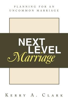 Next Level Marriage: Planning For An Uncommon Marriage