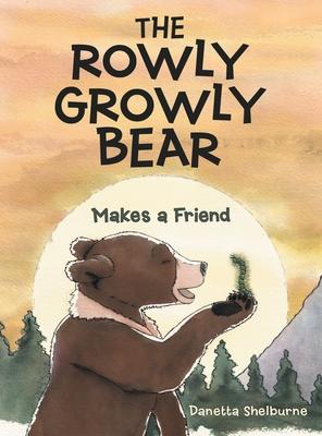 The Rowly Growly Bear: Makes a Friend