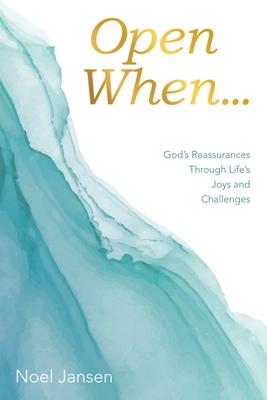 Open When...: God's Reassurances Through Life's Joys and Challenges