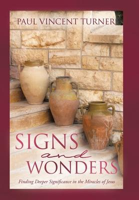 Signs and Wonders: Finding Deeper Significance in the Miracles of Jesus