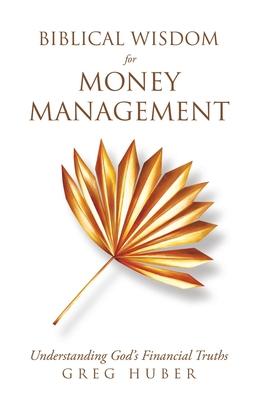 Biblical Wisdom for Money Management: Understanding God's Financial Truths