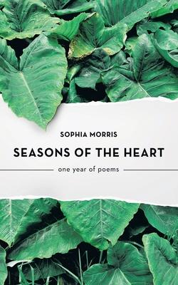 Seasons of the Heart: one year of poems