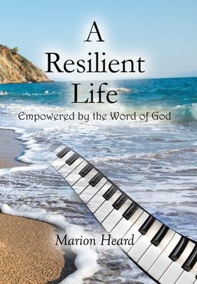 A Resilient Life: Empowered by the Word of God.