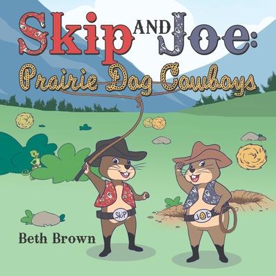 Skip and Joe: Prairie Dog Cowboys