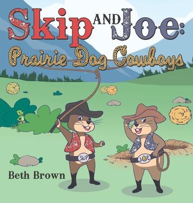 Skip and Joe: Prairie Dog Cowboys