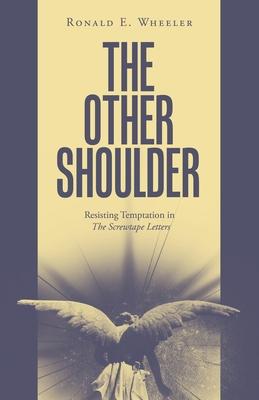 The Other Shoulder: Resisting Temptation in The Screwtape Letters