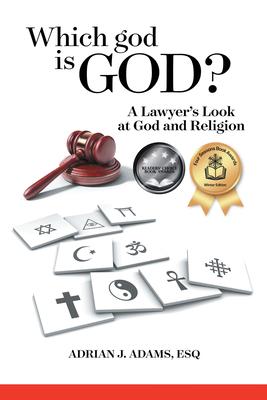 Which god is God?: A Lawyer's Look at God and Religion Subscription