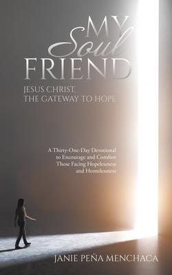 My Soul Friend: Jesus Christ, the Gateway to Hope