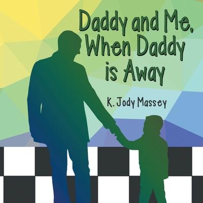 Daddy and Me, When Daddy is Away