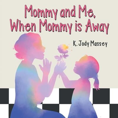 Mommy and Me, When Mommy is Away