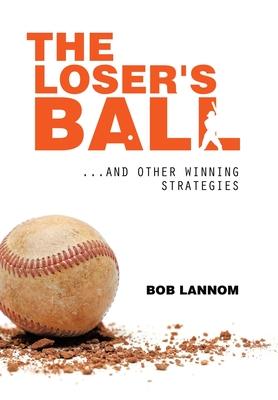 The Loser's Ball: ...and Other Winning Strategies