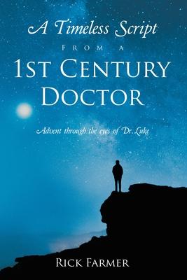 A Timeless Script From a 1st Century Doctor: Advent through the eyes of Dr. Luke