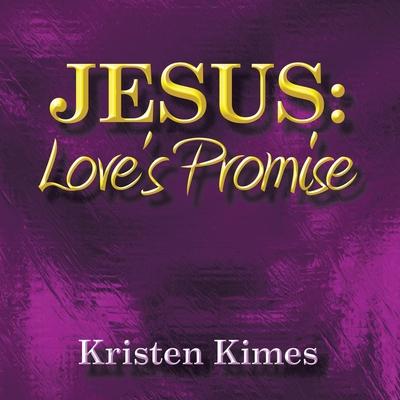 Jesus: Love's Promise