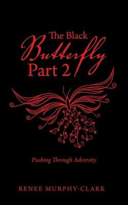 The Black Butterfly Part 2: Pushing Through Adversity