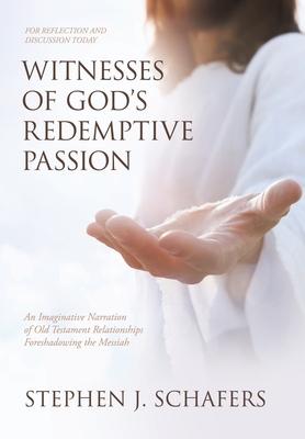 Witnesses of God's Redemptive Passion: An Imaginative Narration of Old Testament Relationships Foreshadowing the Messiah