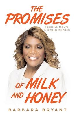 The Promises of Milk and Honey: Rediscover the One Who Keeps His Words