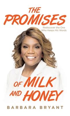 The Promises of Milk and Honey: Rediscover the One Who Keeps His Words