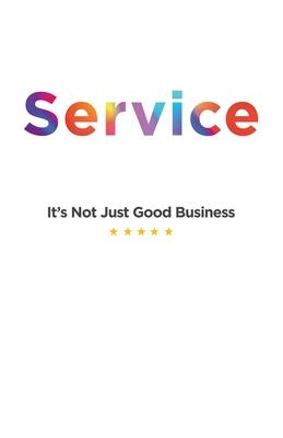 Service: It's Not Just Good Business