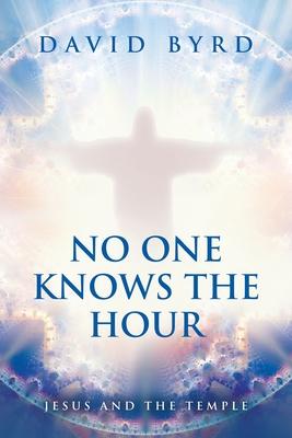 No One Knows the Hour: Jesus and the Temple