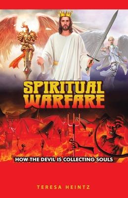 Spiritual Warfare: How the Devil Is Collecting Souls