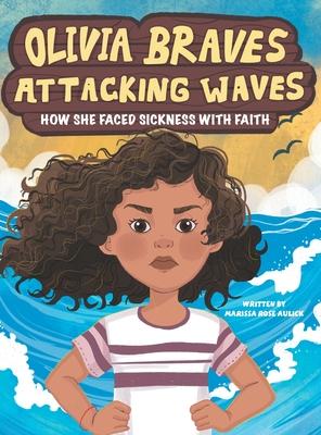 Olivia Braves Attacking Waves: How She Faced Sickness with Faith