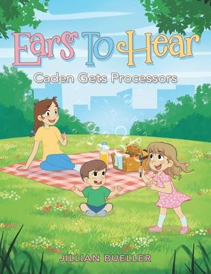 Ears To Hear: Caden Gets Processors