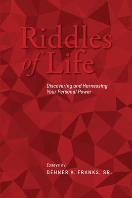 The Riddles of Life: Discovering and Harnessing your Personal Power