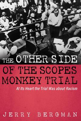 The Other Side of the Scopes Monkey Trial