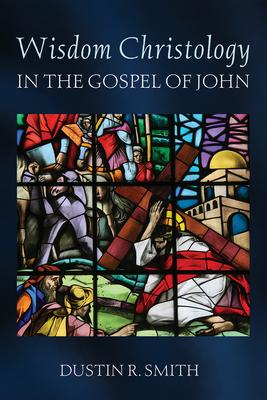 Wisdom Christology in the Gospel of John