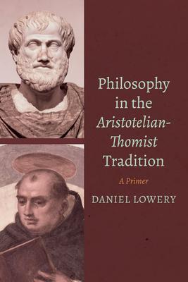 Philosophy in the Aristotelian-Thomist Tradition: A Primer