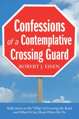 Confessions of a Contemplative Crossing Guard: Reflections on the "Why" of Crossing the Road and What It Can Mean When We Do