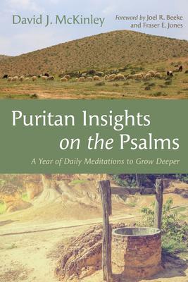 Puritan Insights on the Psalms: A Year of Daily Meditations to Grow Deeper Subscription