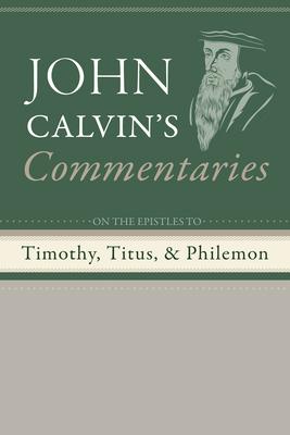 Commentaries on the Epistles to Timothy, Titus, and Philemon