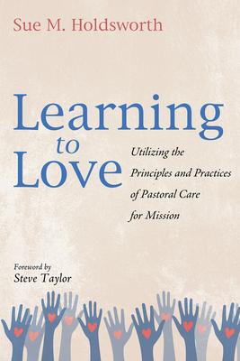 Learning to Love: Utilizing the Principles and Practices of Pastoral Care for Mission