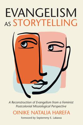 Evangelism as Storytelling: A Reconstruction of Evangelism from a Feminist Postcolonial Missiological Perspective