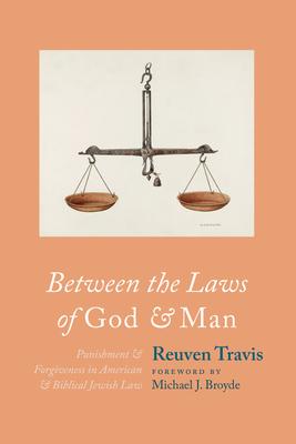 Between the Laws of God and Man: Punishment and Forgiveness in American and Biblical Jewish Law